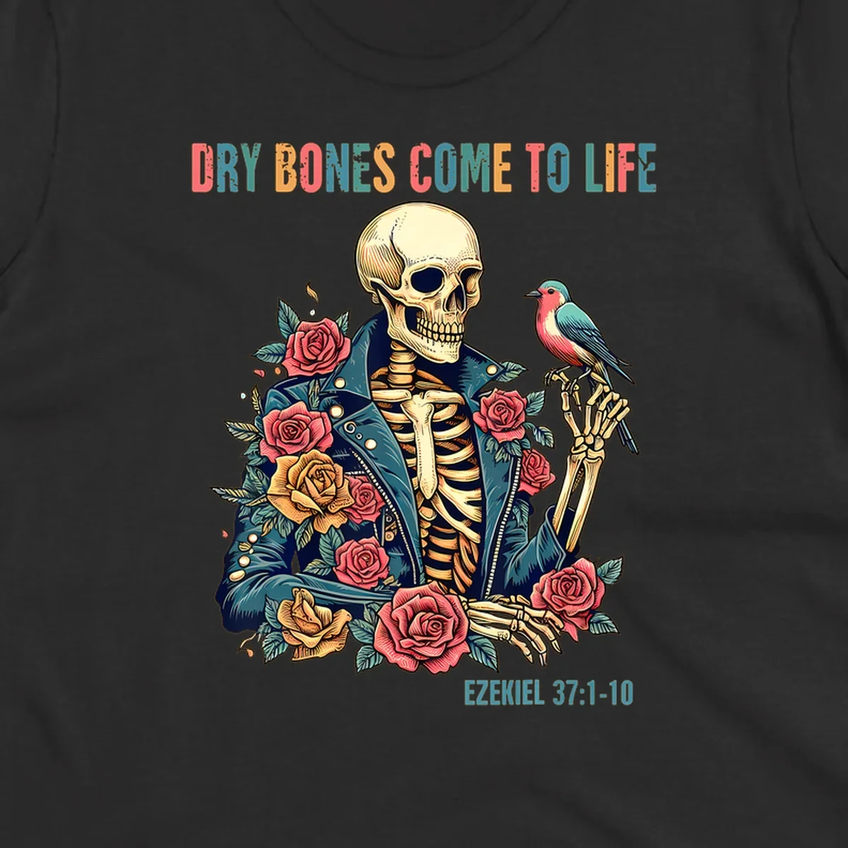 Skeleton with roses and bird, text 'Dry Bones Come To Life', Ezekiel 37:1-10, dry-bones-resurrection