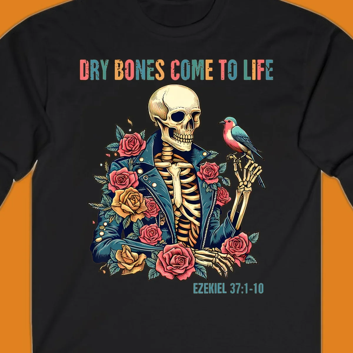Skeleton with roses and bird, text 'Dry Bones Come To Life', Ezekiel 37:1-10, dry-bones-resurrection