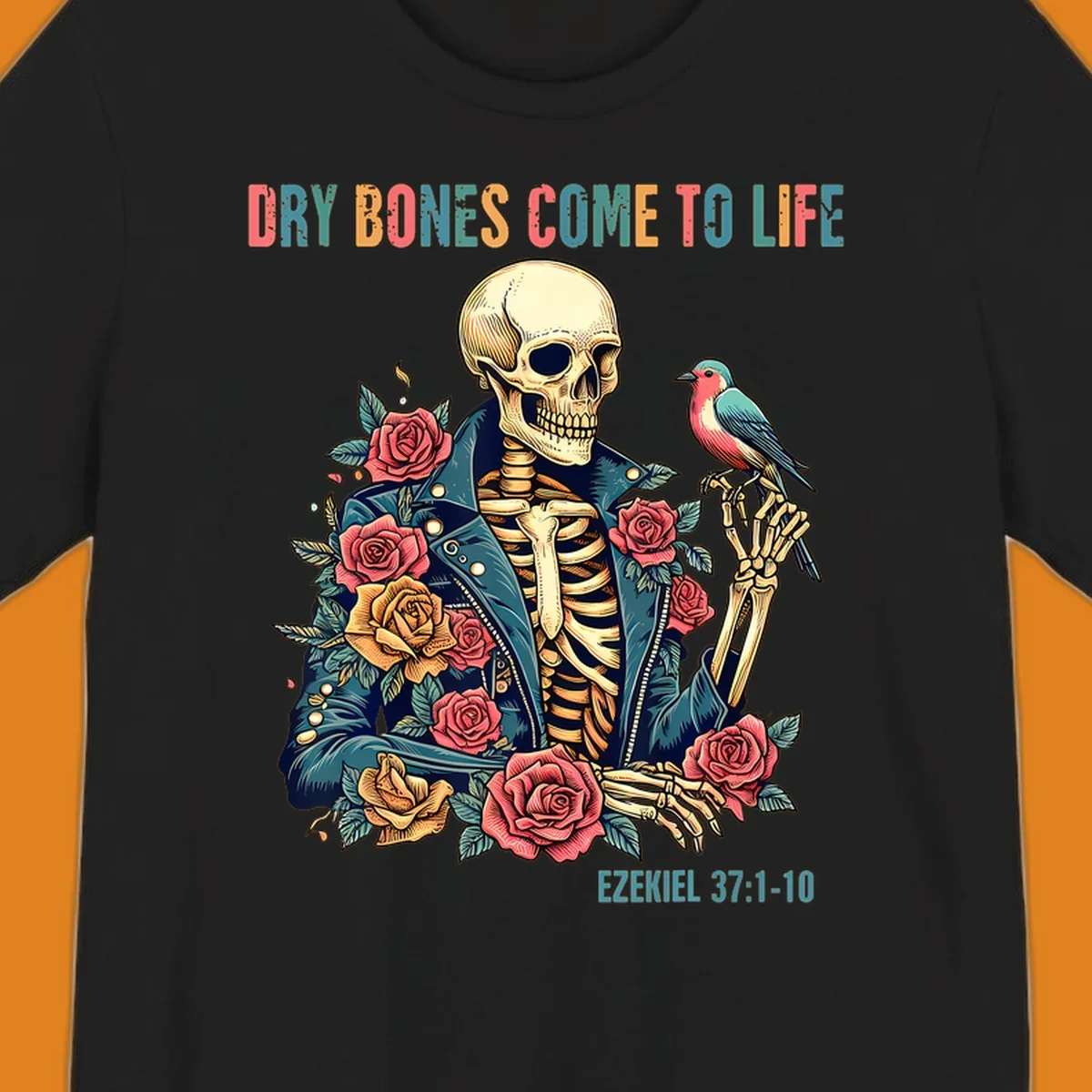 Skeleton with roses and bird, text 'Dry Bones Come To Life', Ezekiel 37:1-10, dry-bones-resurrection