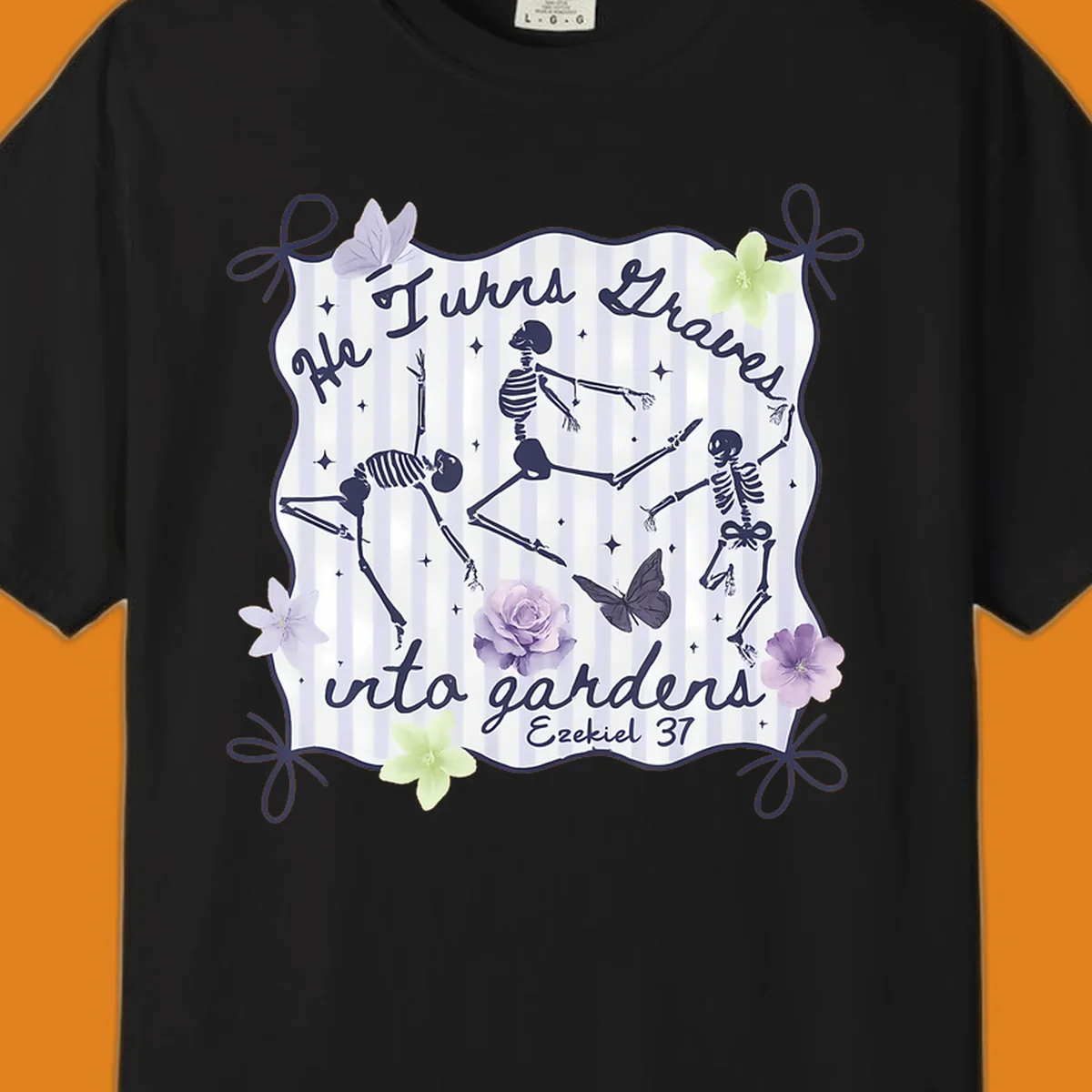 Skeletons dancing with text 'He Turns Graves Into Gardens Ezekiel 37', butterflies, and flowers.