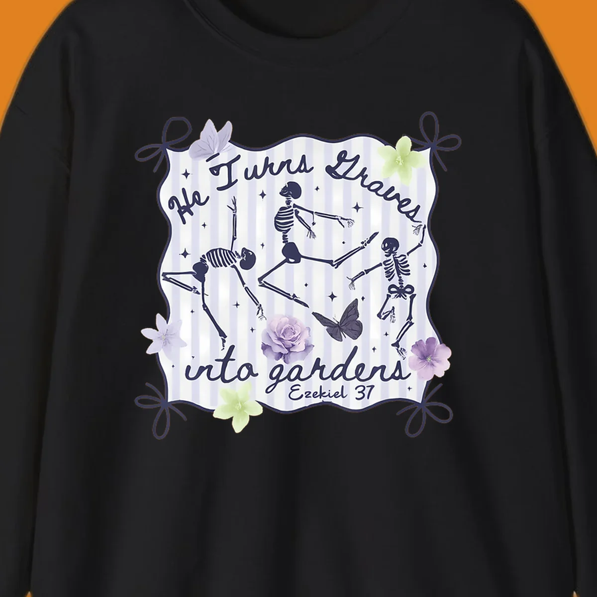 Skeletons dancing with text 'He Turns Graves Into Gardens Ezekiel 37', butterflies, and flowers.