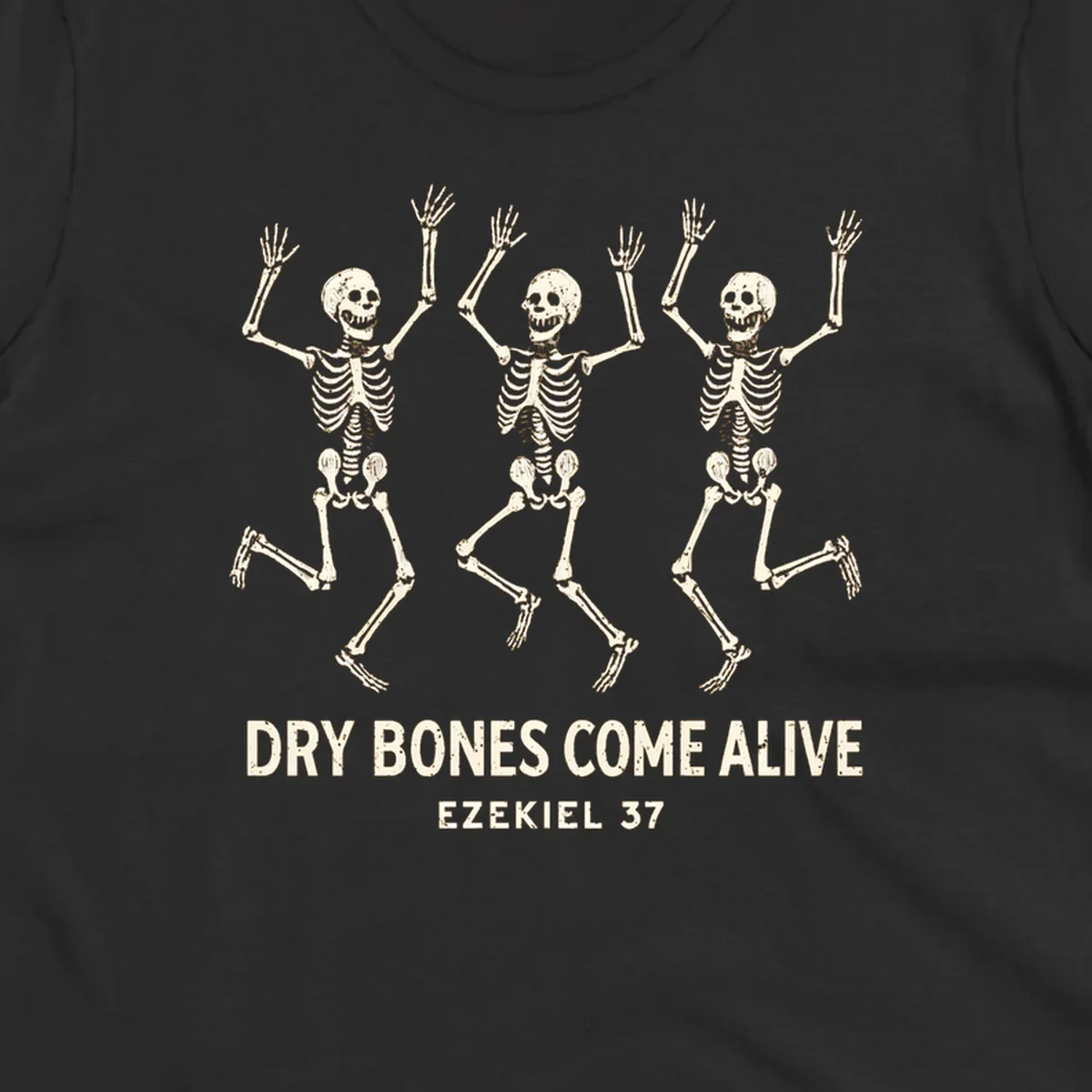 Three dancing skeletons with text 'Dry Bones Come Alive Ezekiel 37'. Dry bones resurrection theme.