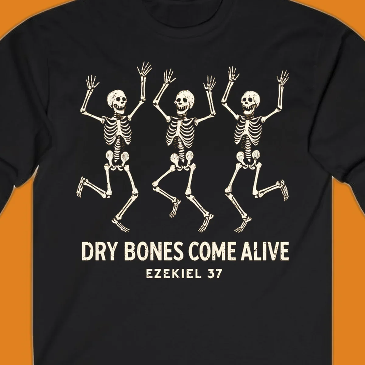 Three dancing skeletons with text 'Dry Bones Come Alive Ezekiel 37'. Dry bones resurrection theme.