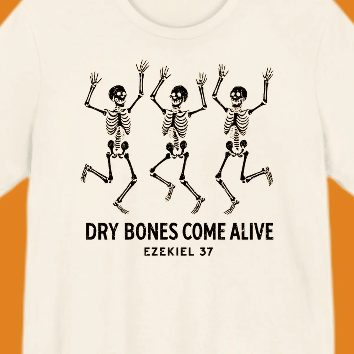 Three dancing skeletons with text 'Dry Bones Come Alive Ezekiel 37'. Dry bones resurrection theme.