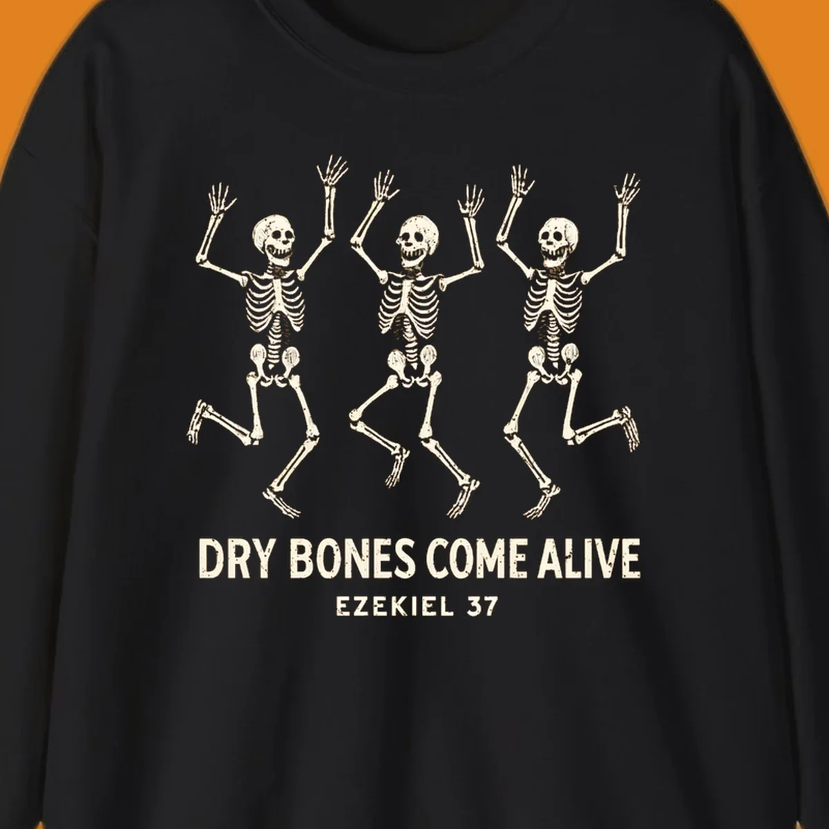 Three dancing skeletons with text 'Dry Bones Come Alive Ezekiel 37'. Dry bones resurrection theme.
