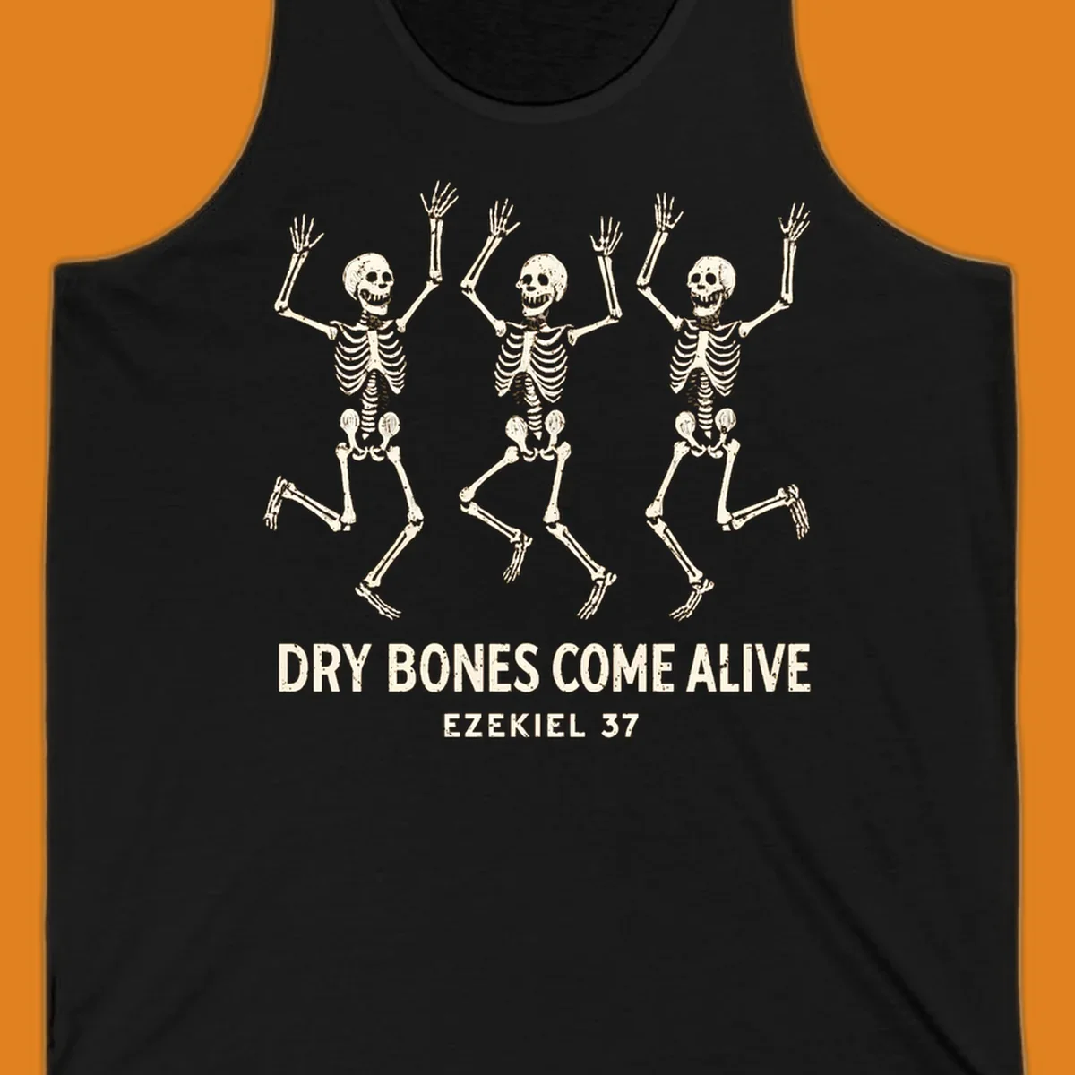 Three dancing skeletons with text 'Dry Bones Come Alive Ezekiel 37'. Dry bones resurrection theme.
