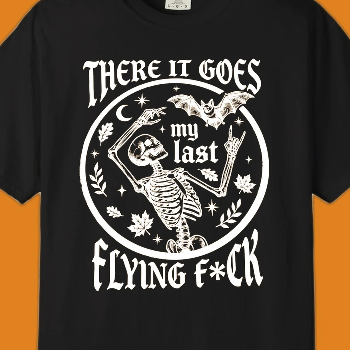 Skeleton with bat and moon, 'There It Goes My Last Flying Fuck' text, gothic illustration. flying-fuck-skeleton
