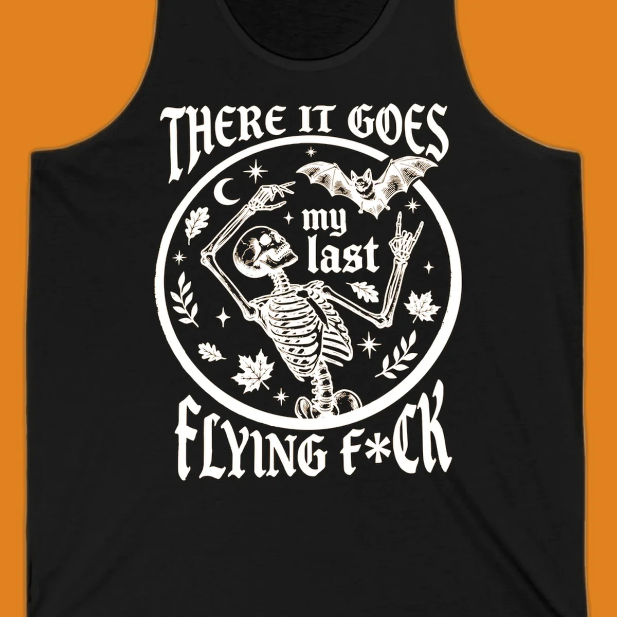 Skeleton with bat and moon, 'There It Goes My Last Flying Fuck' text, gothic illustration. flying-fuck-skeleton