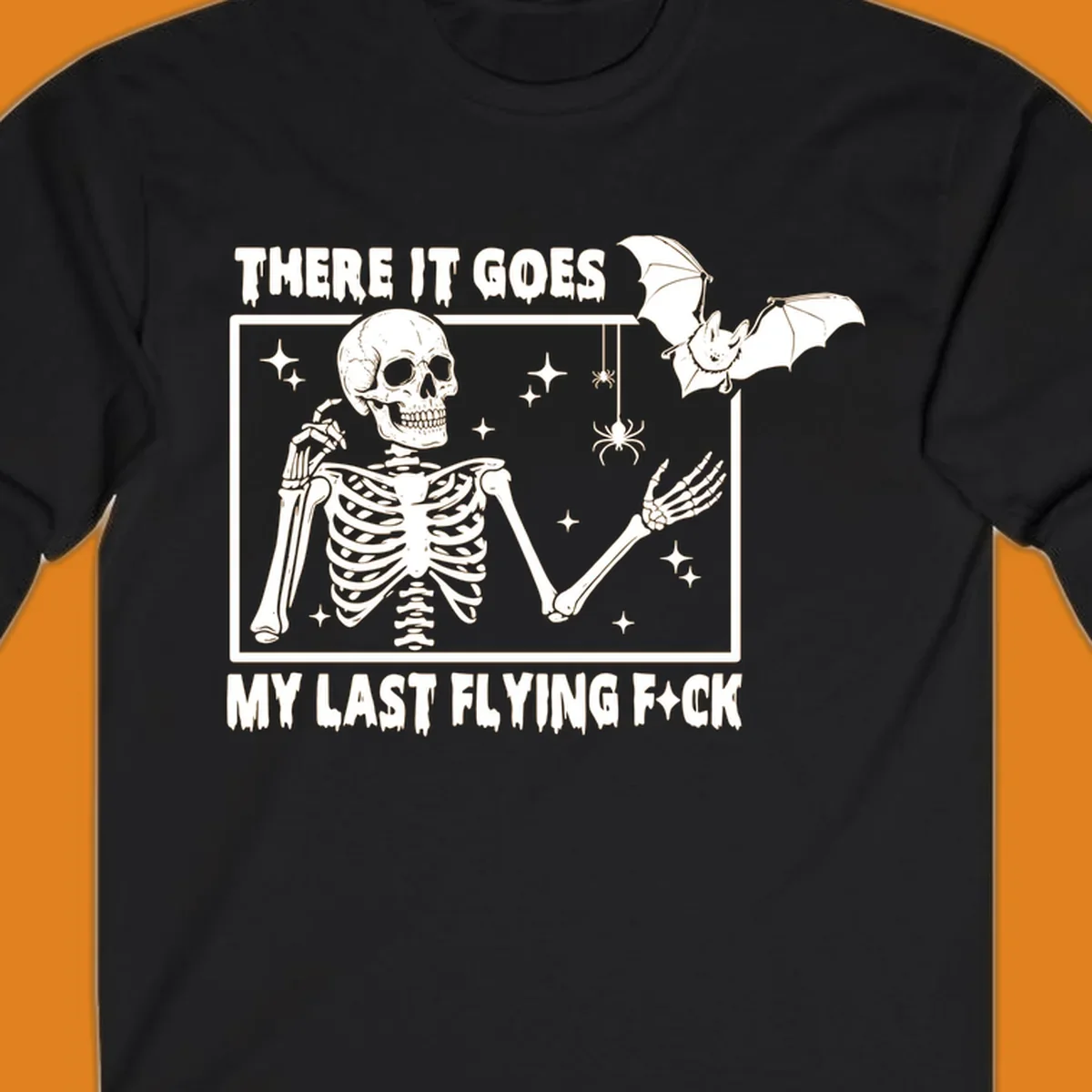 Skeleton with bat and spiders, text 'There It Goes My Last Flying Fck'.