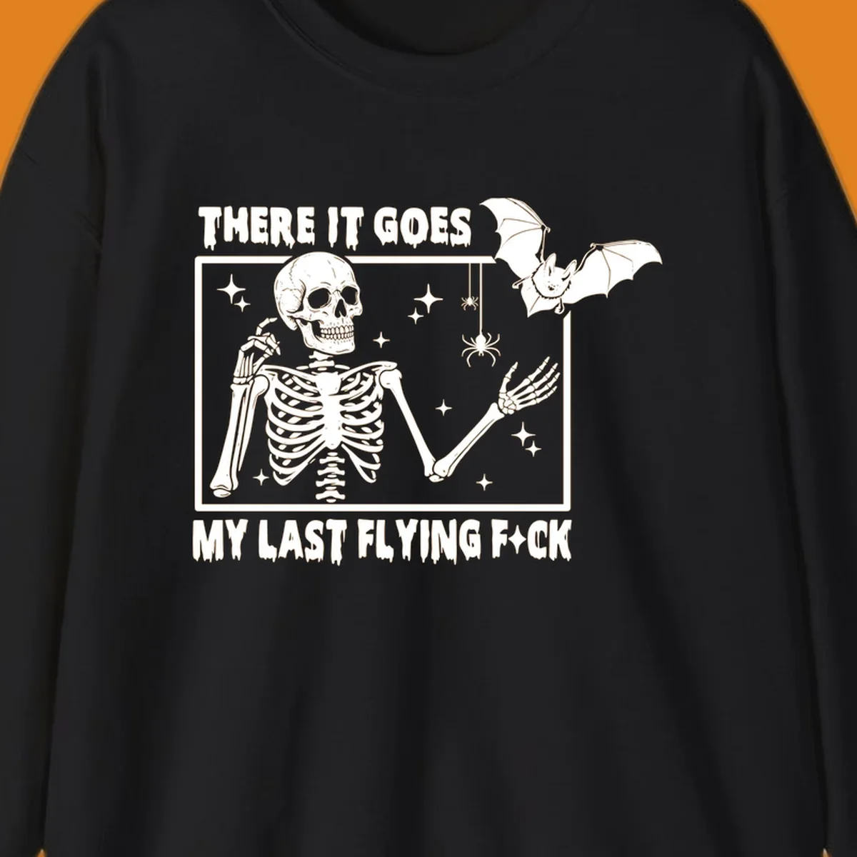 Skeleton with bat and spiders, text 'There It Goes My Last Flying Fck'.