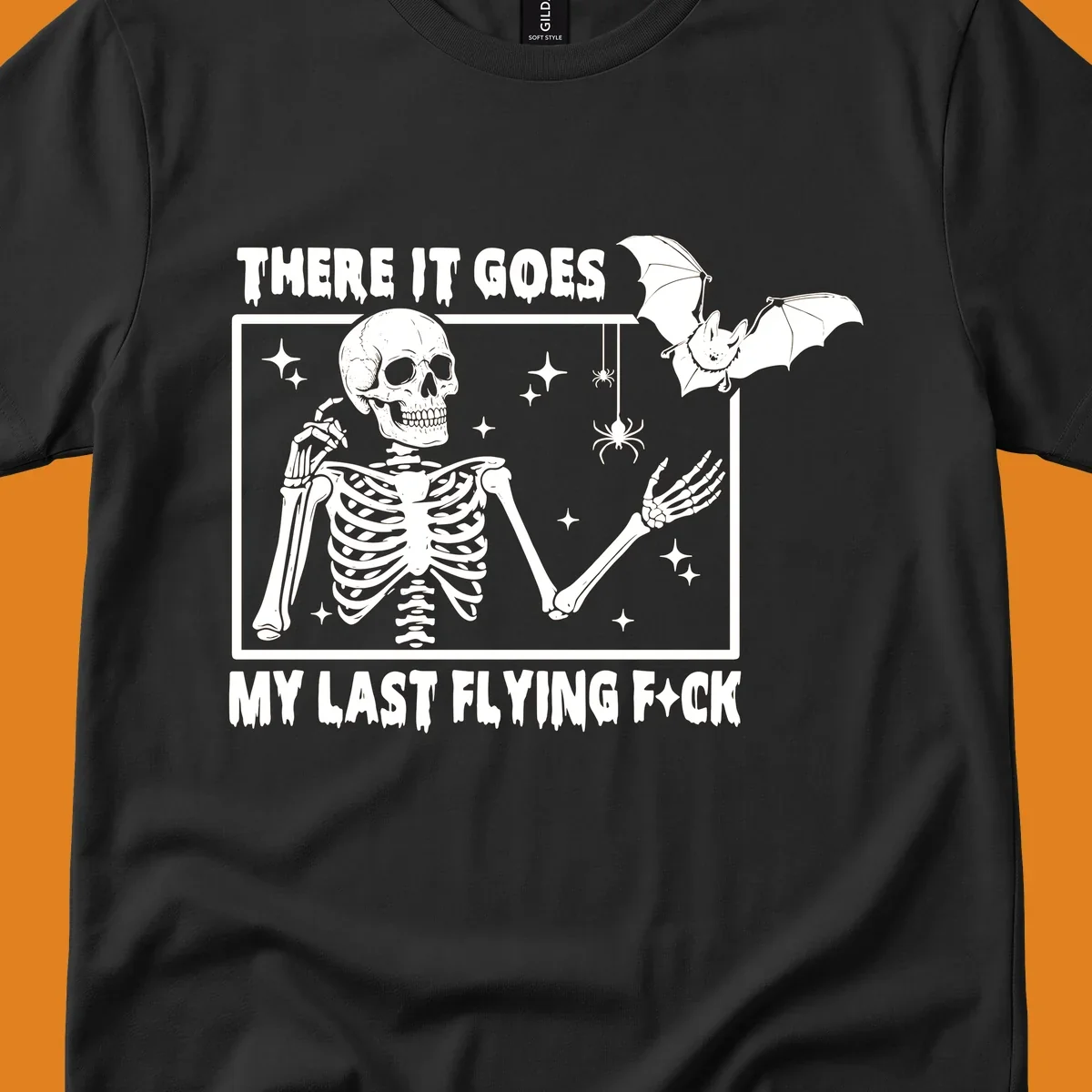 Skeleton with bat and spiders, text 'There It Goes My Last Flying Fck'.