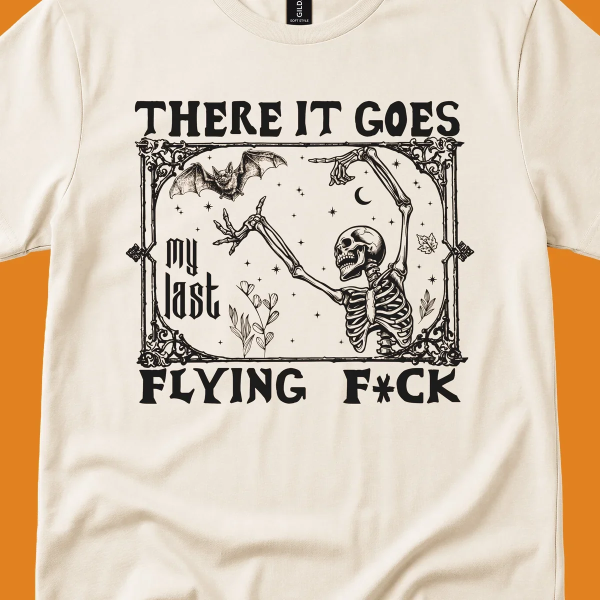 Skeleton reaching for a bat with text 'There It Goes My Last Flying F*ck', dark humor design.