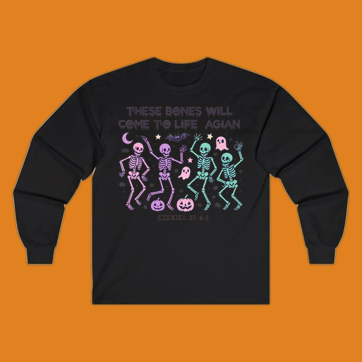 Dancing skeletons, ghosts, pumpkins, and text 'THESE BONES WILL COME TO LIFE AGIAN' with Ezekiel 37: 4-5, referencing bones come to life.
