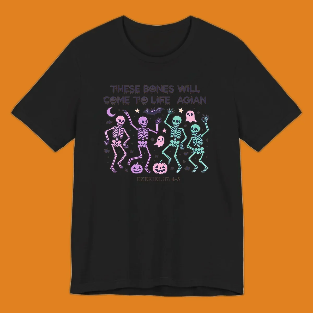 Dancing skeletons, ghosts, pumpkins, and text 'THESE BONES WILL COME TO LIFE AGIAN' with Ezekiel 37: 4-5, referencing bones come to life.