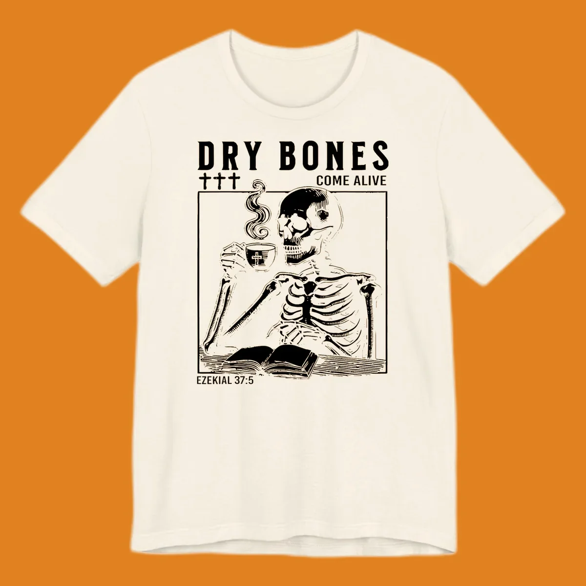 Skeleton reading a book and drinking coffee, with text 'Dry Bones Come Alive' and 'Ezekial 37:5'.