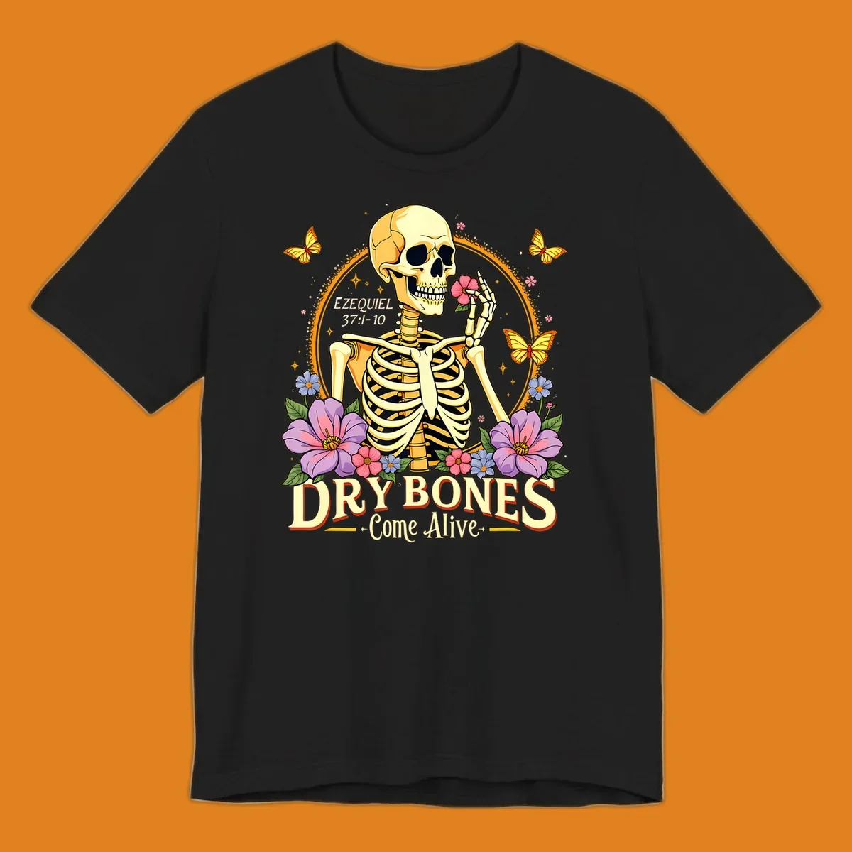 Skeleton holding a flower, surrounded by flowers and butterflies, with text 'Dry Bones Come Alive'.