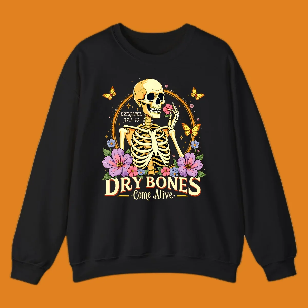 Skeleton holding a flower, surrounded by flowers and butterflies, with text 'Dry Bones Come Alive'.