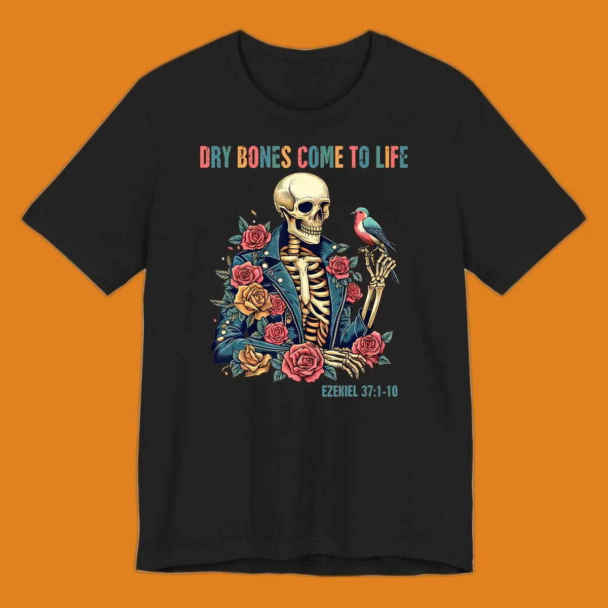 Skeleton with roses and bird, text 'Dry Bones Come To Life', Ezekiel 37:1-10, dry-bones-resurrection