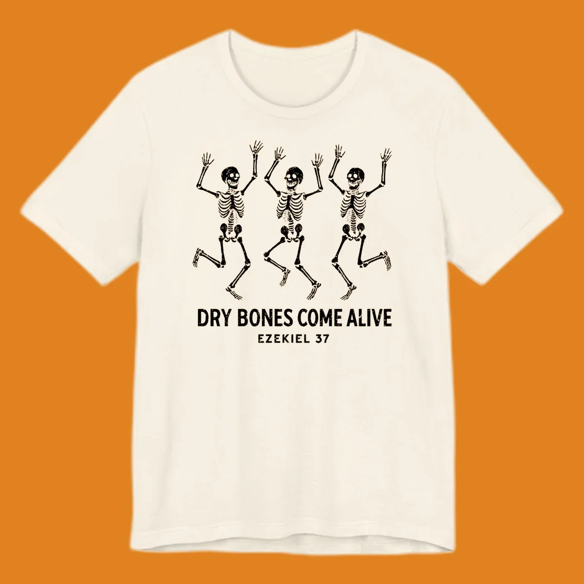 Three dancing skeletons with text 'Dry Bones Come Alive Ezekiel 37'. Dry bones resurrection theme.