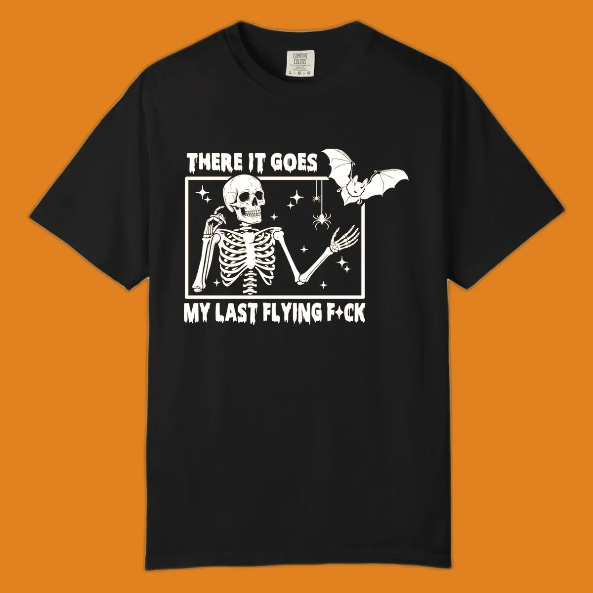 Skeleton with bat and spiders, text 'There It Goes My Last Flying Fck'.