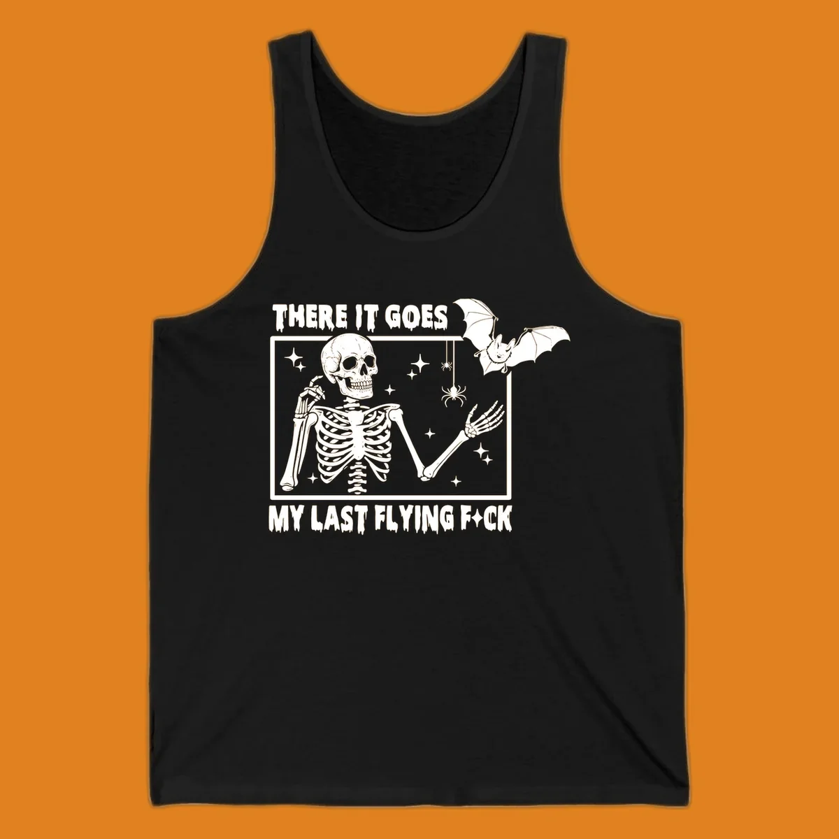 Skeleton with bat and spiders, text 'There It Goes My Last Flying Fck'.