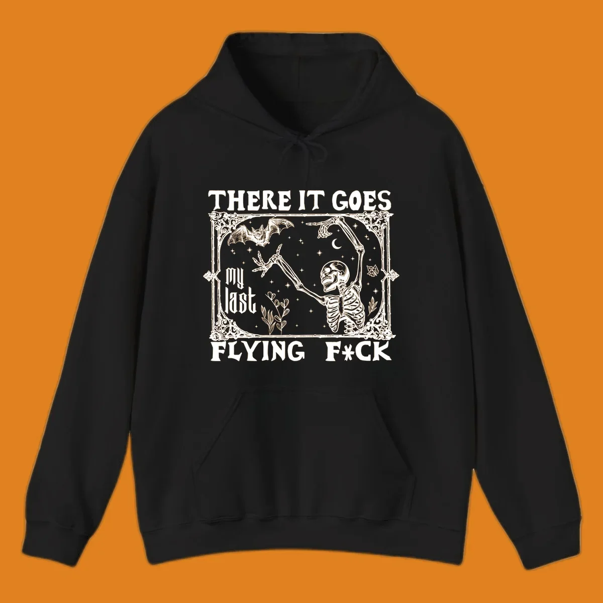 Skeleton reaching for a bat with text 'There It Goes My Last Flying F*ck', dark humor design.