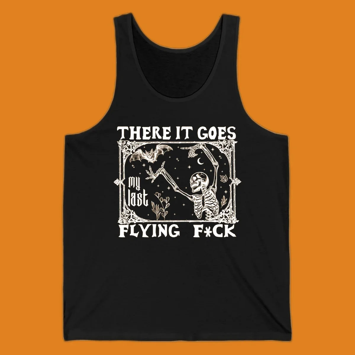 Skeleton reaching for a bat with text 'There It Goes My Last Flying F*ck', dark humor design.