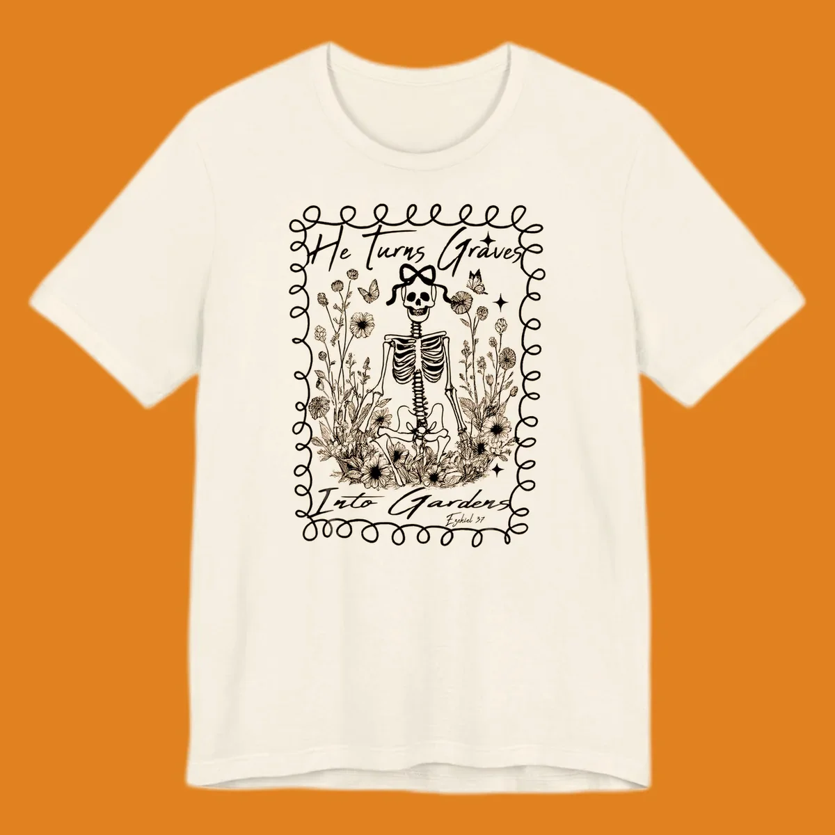 Skeleton surrounded by flowers and butterflies, text reads 'He Turns Graves Into Gardens', graves-into-gardens concept.