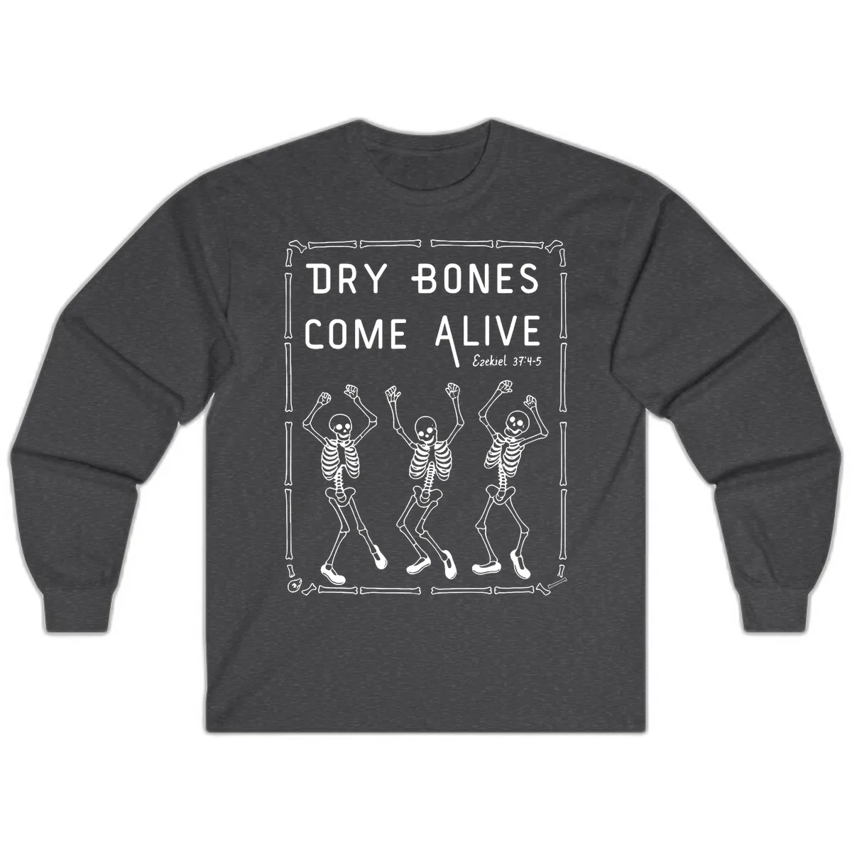 Dry Bones Come Alive Typography Long Sleeve in Dark Heather