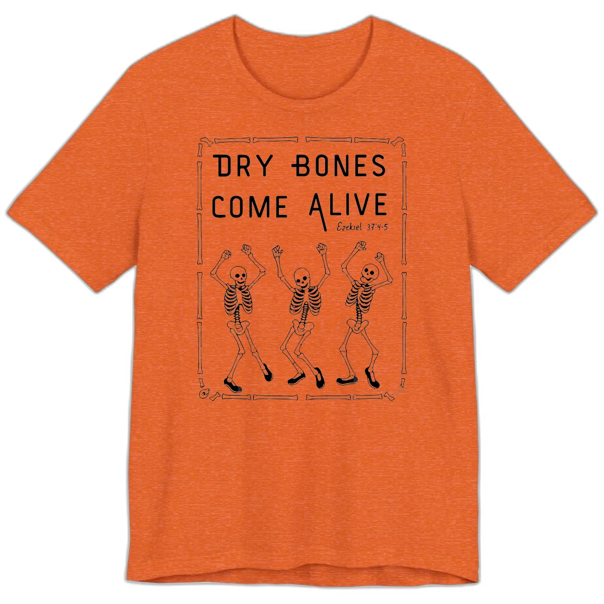Dry Bones Come Alive Typography Premium T-Shirt in Heather Orange