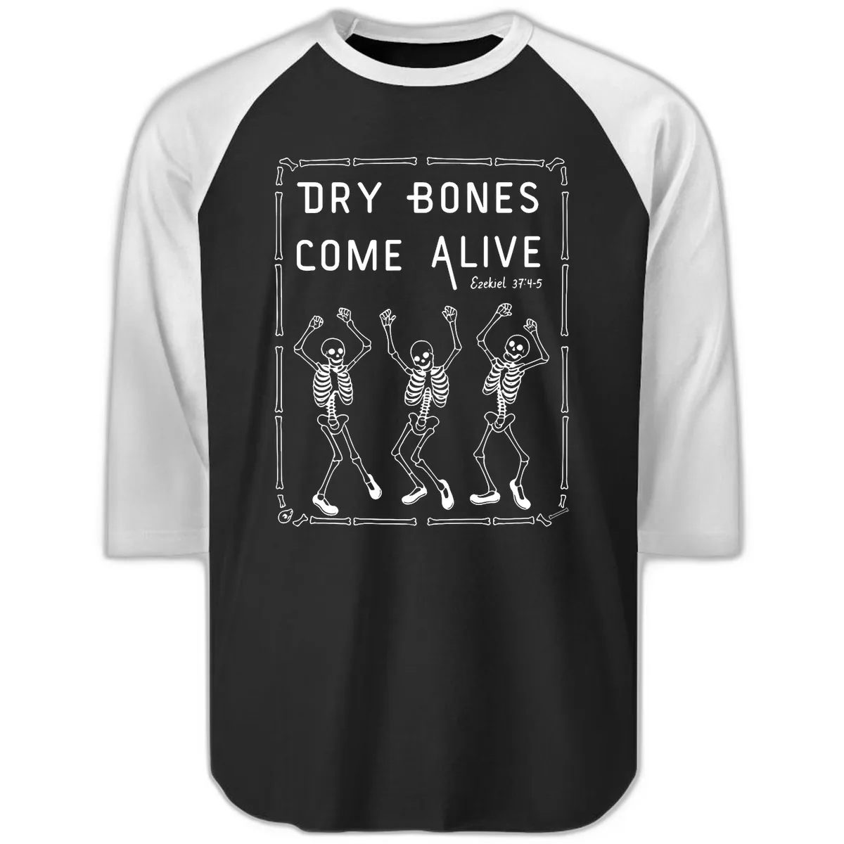 Dry Bones Come Alive Typography Raglan 3/4 in Black White