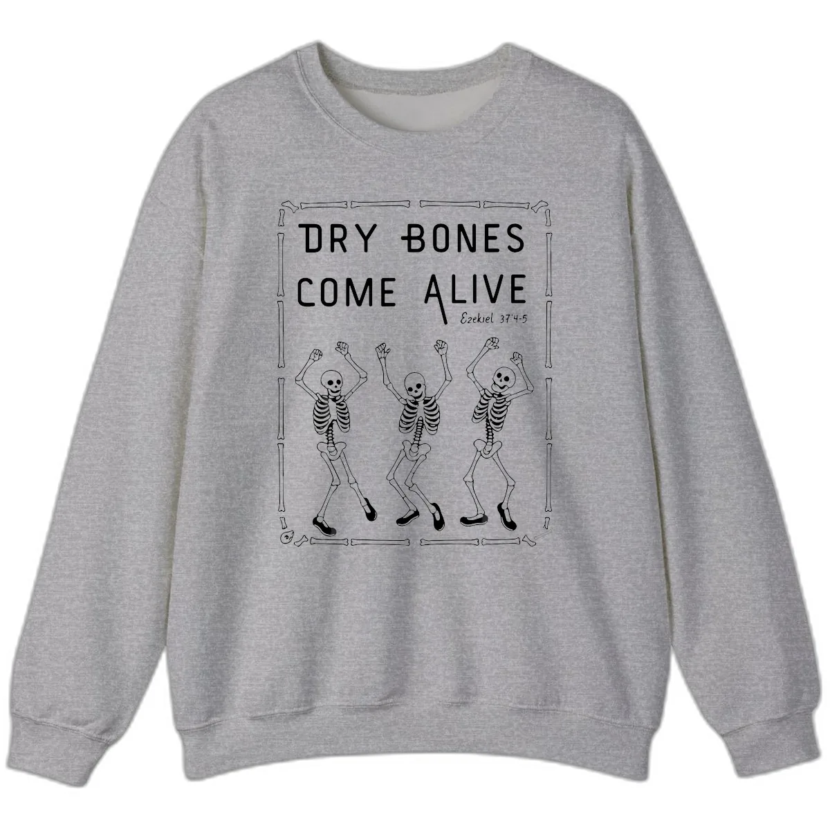 Dry Bones Come Alive Typography Sweatshirt in Sport Grey
