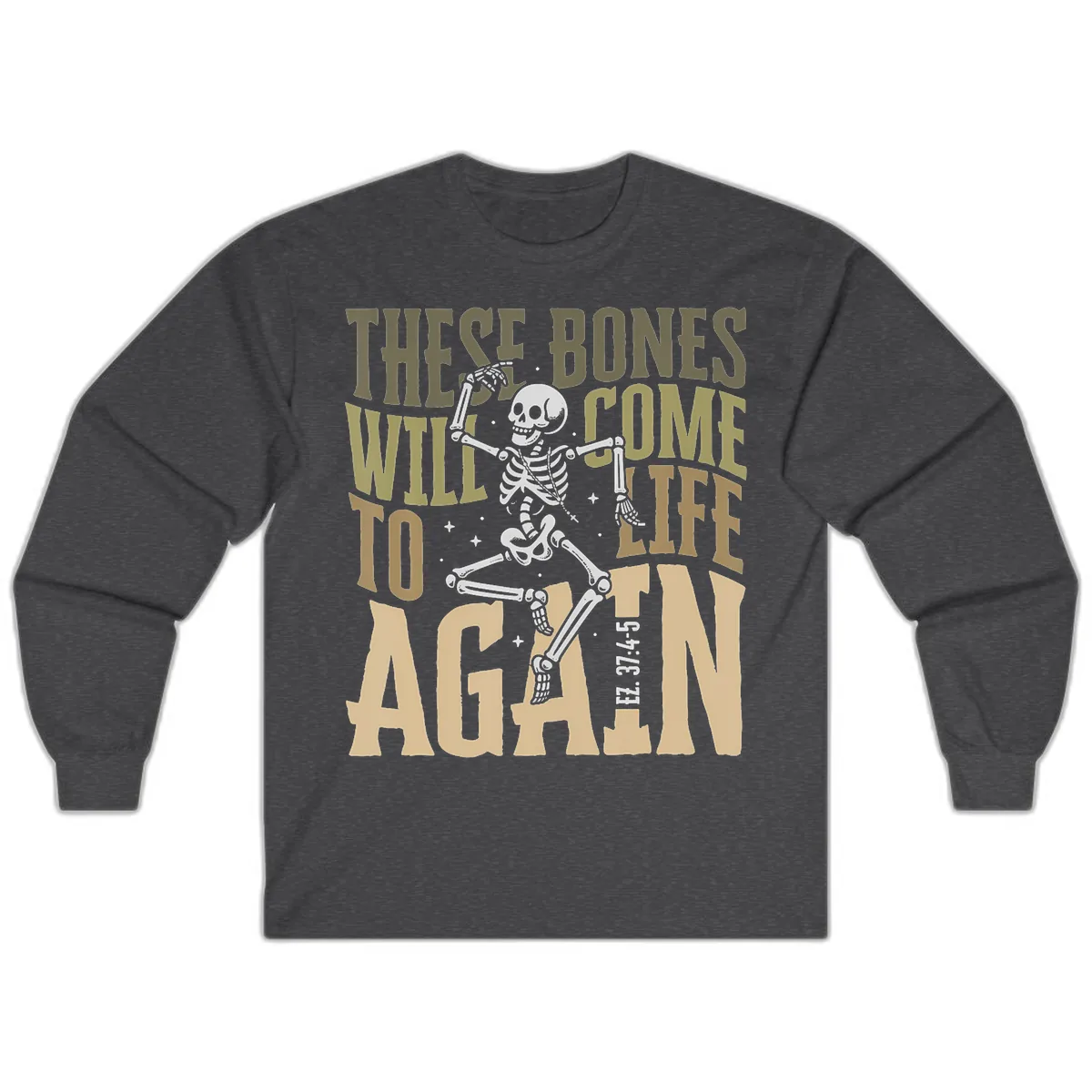 These Bones Will Come To Life Again Long Sleeve in Dark Heather