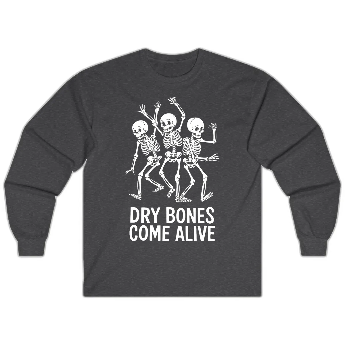 Dry Bones Come Alive Skeletons Long Sleeve in Dark Heather