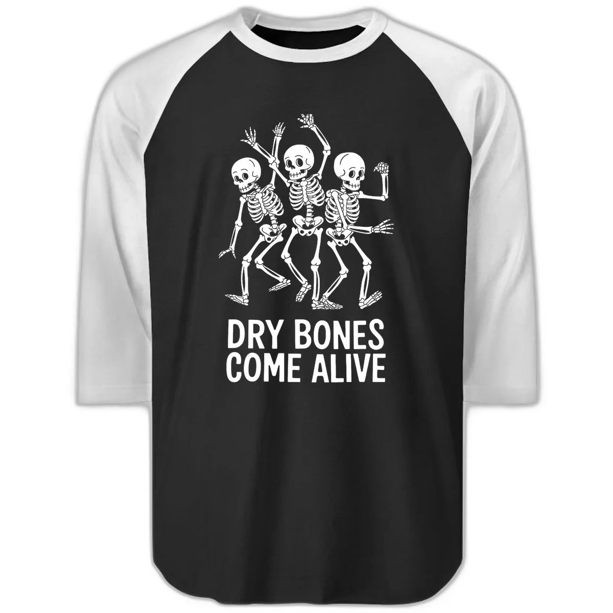 Dry Bones Come Alive Skeletons Raglan 3/4 in Black White