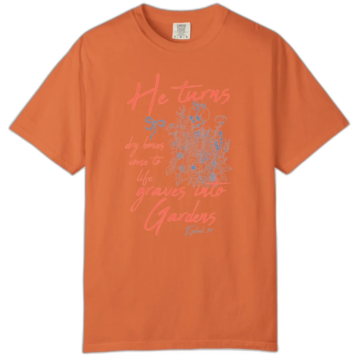 He Turns Graves Into Gardens Skeleton Comfort Color in Burnt Orange