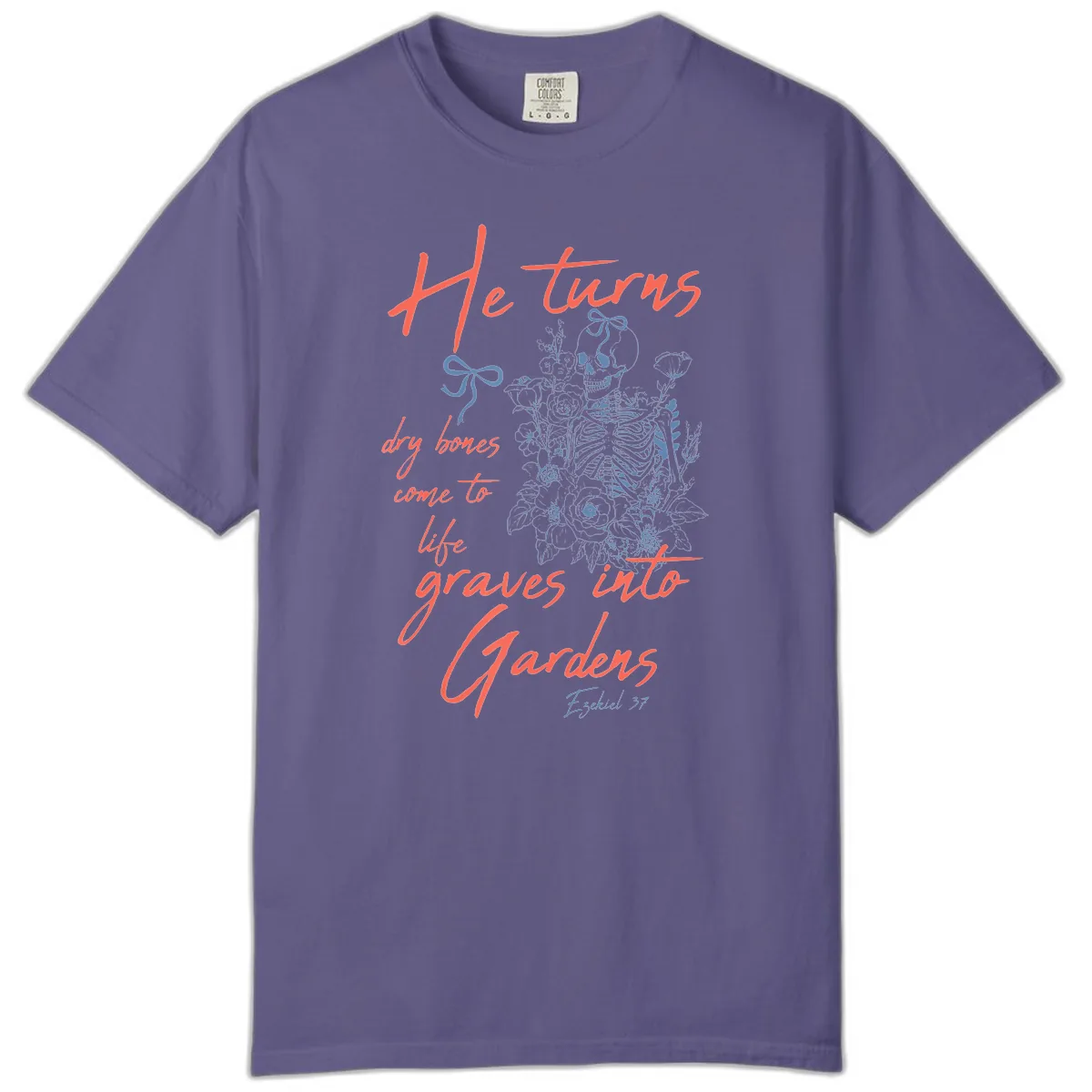 He Turns Graves Into Gardens Skeleton Comfort Color in Grape