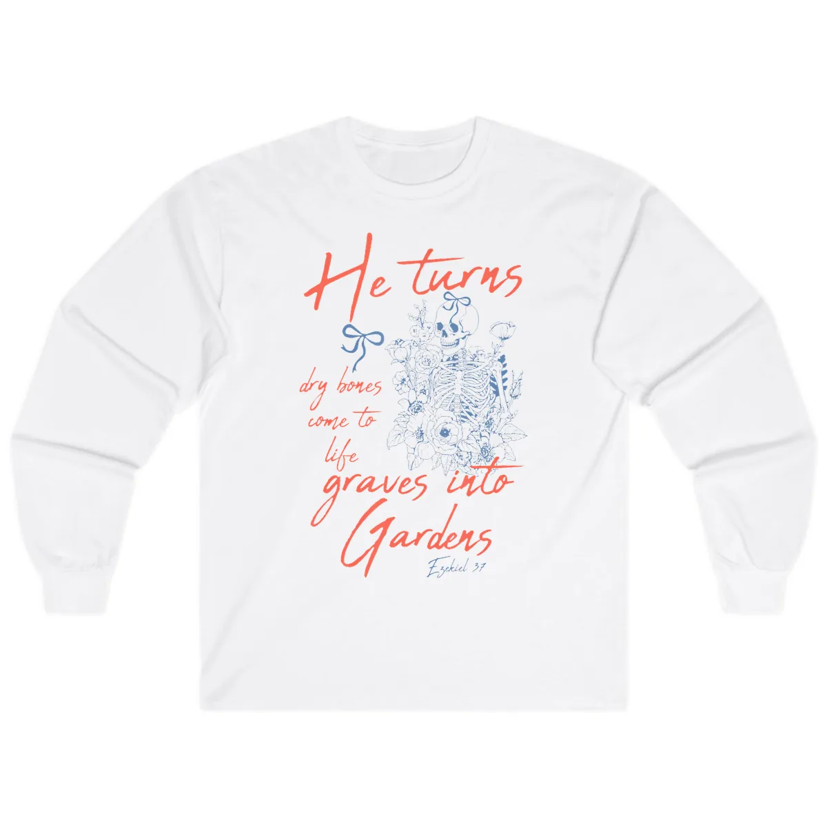 He Turns Graves Into Gardens Skeleton Long Sleeve in White