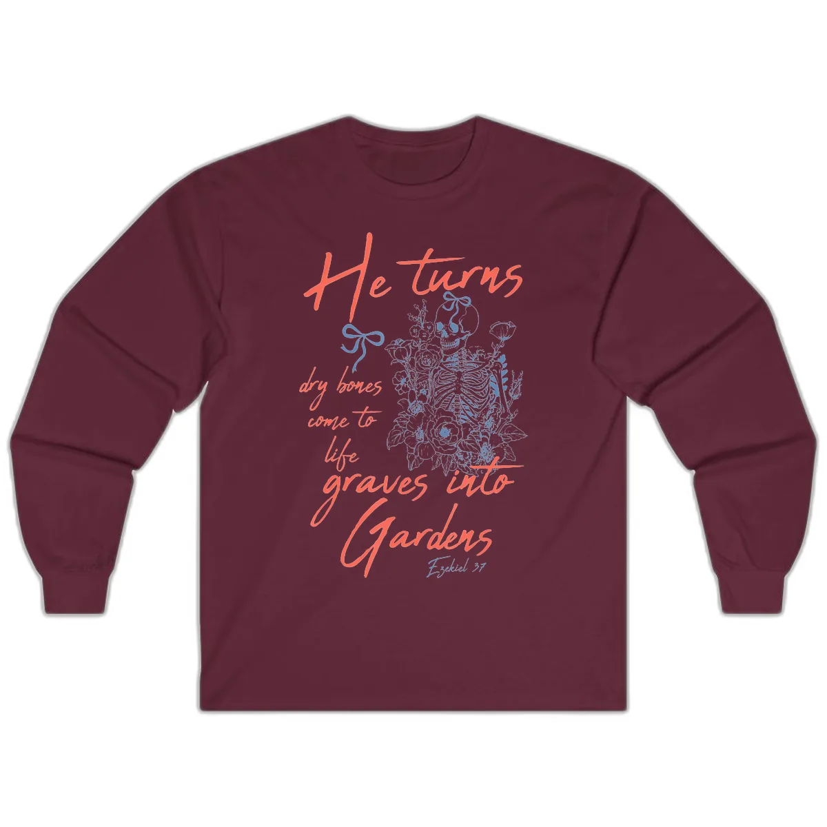 He Turns Graves Into Gardens Skeleton Long Sleeve in Maroon