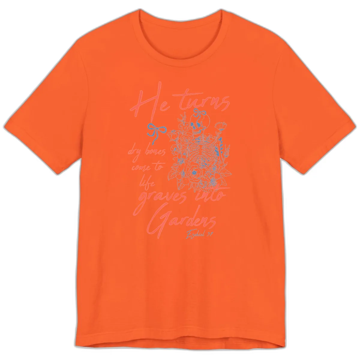 He Turns Graves Into Gardens Skeleton Premium T-Shirt in Orange