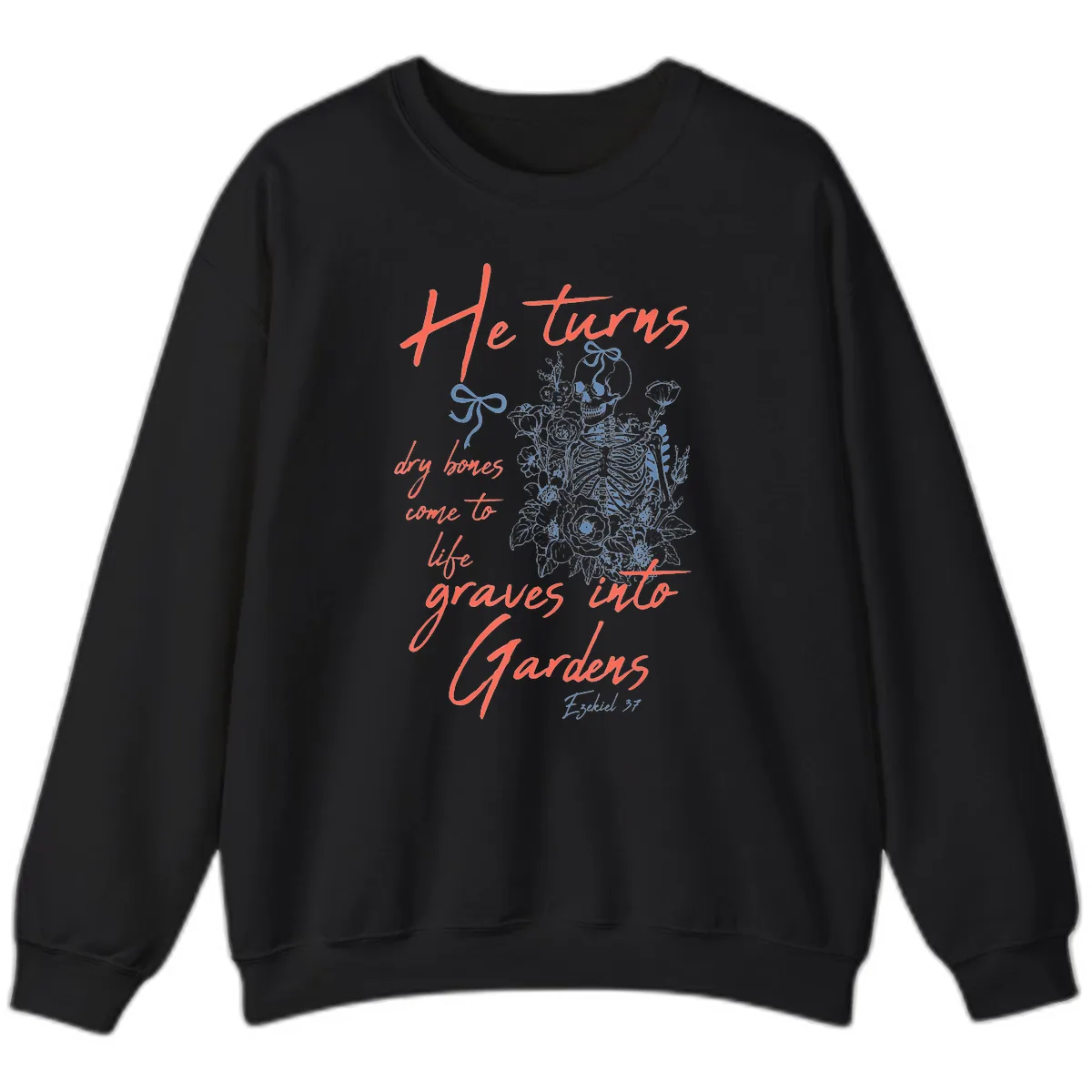 He Turns Graves Into Gardens Skeleton Sweatshirt in Black