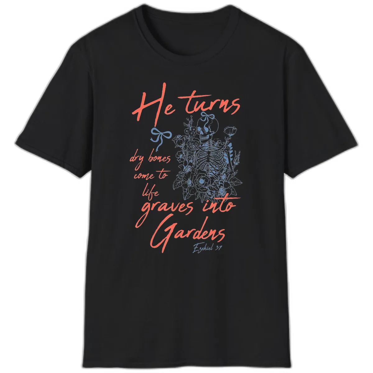 He Turns Graves Into Gardens Skeleton T-Shirt in Black
