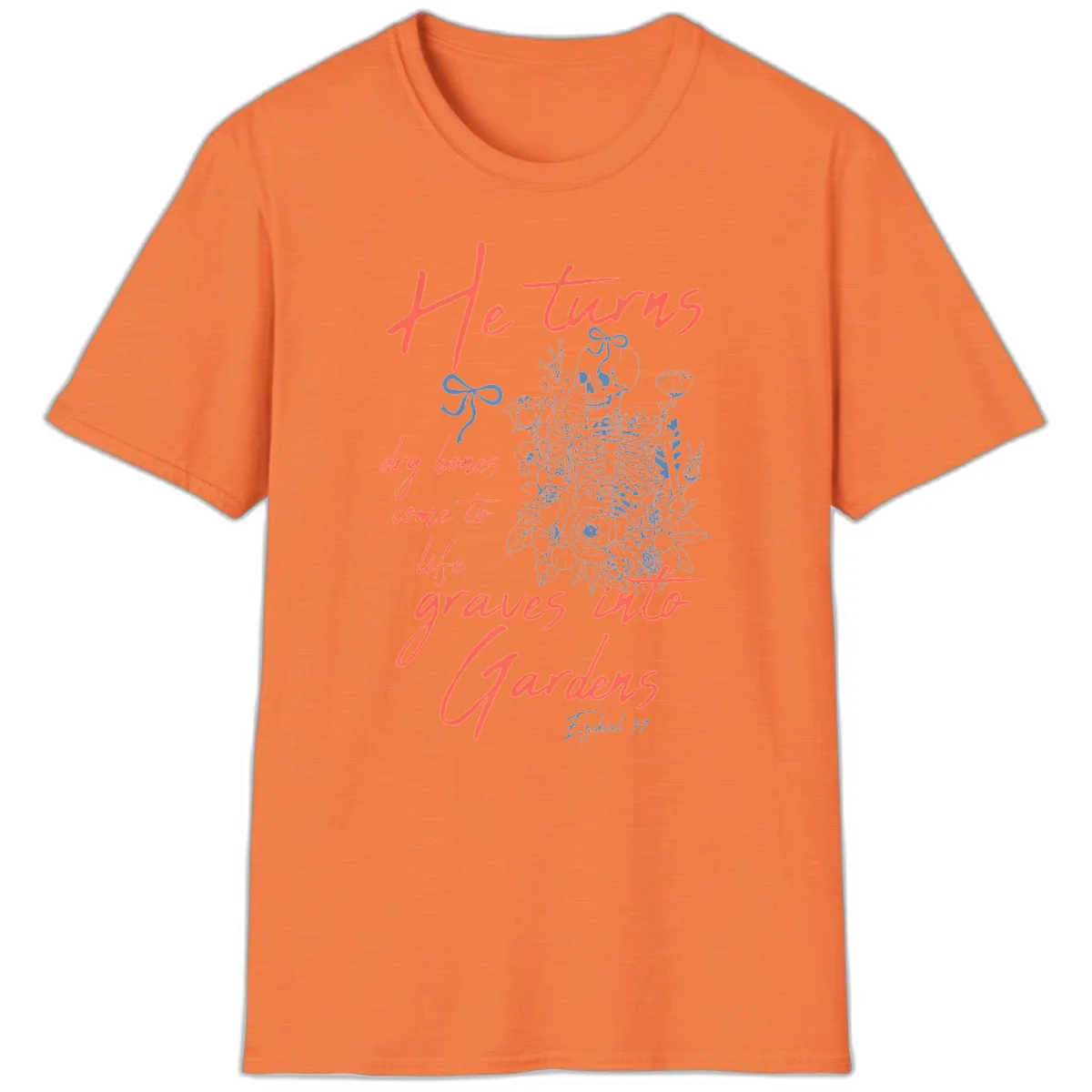 He Turns Graves Into Gardens Skeleton T-Shirt in Heather Orange