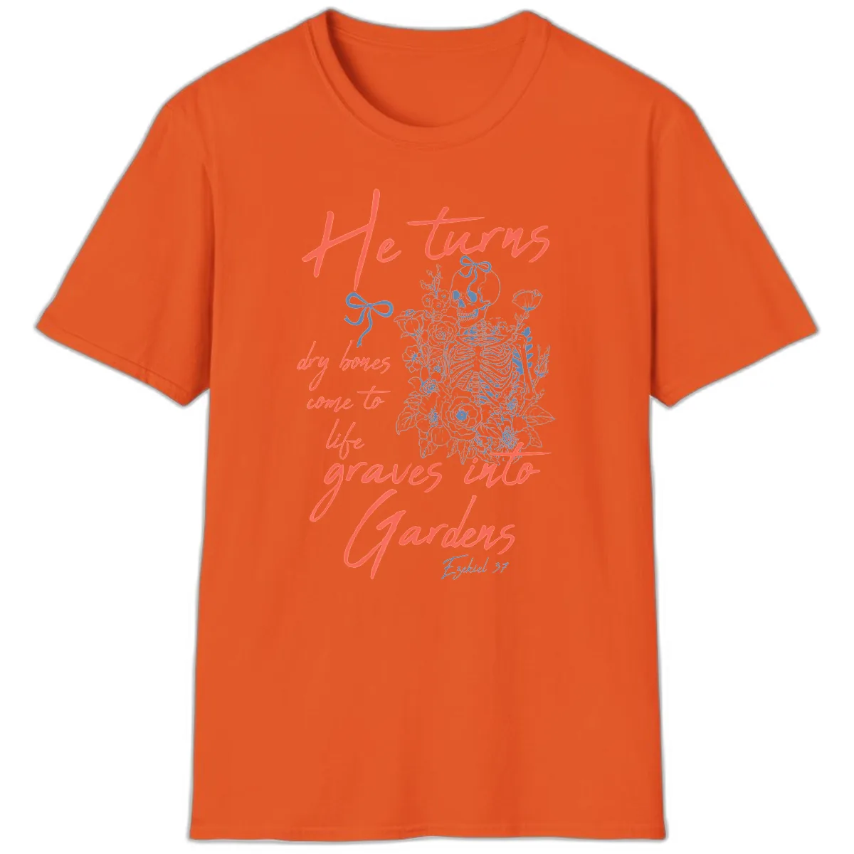 He Turns Graves Into Gardens Skeleton T-Shirt in Orange
