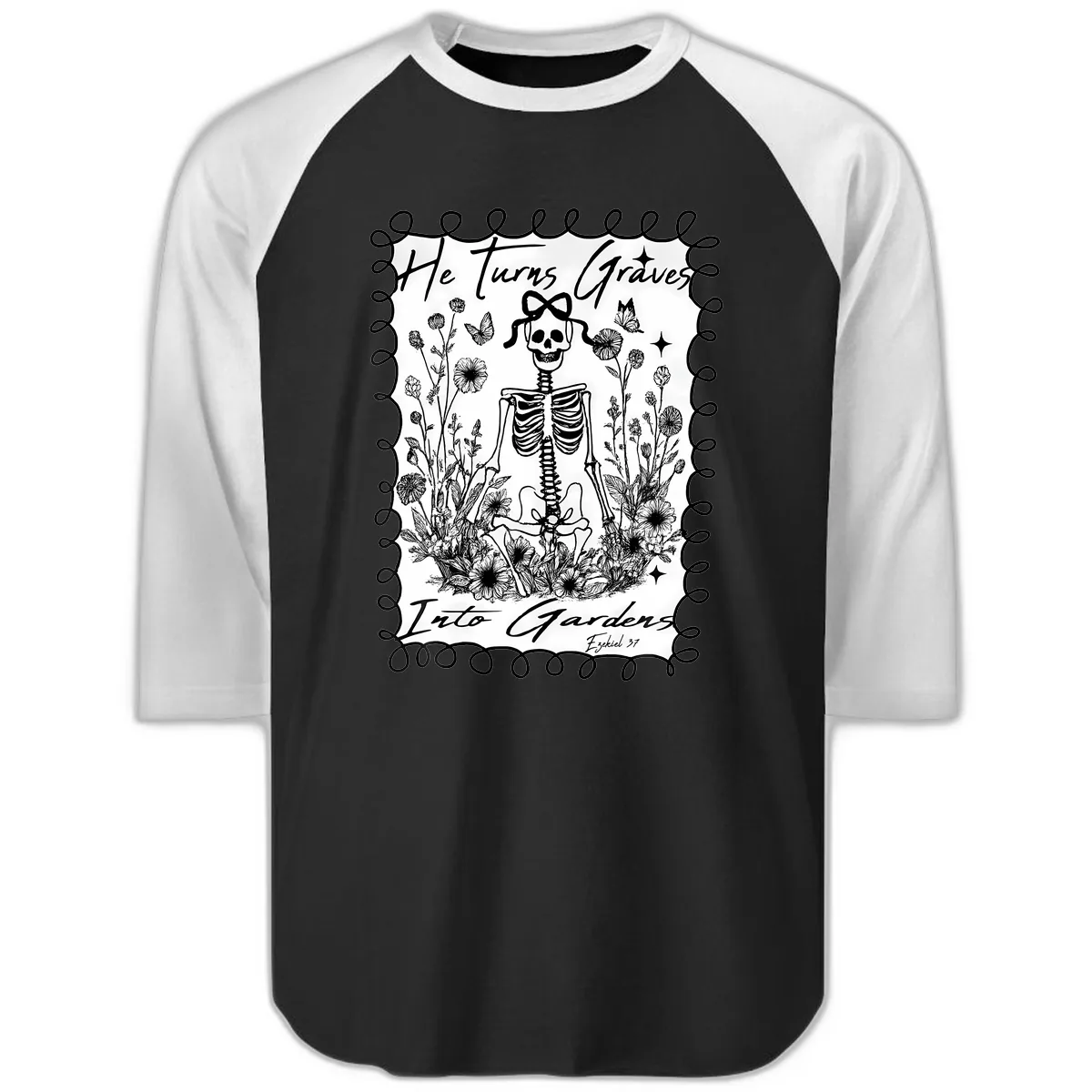 He Turns Graves Into Gardens Raglan 3/4 in Black White