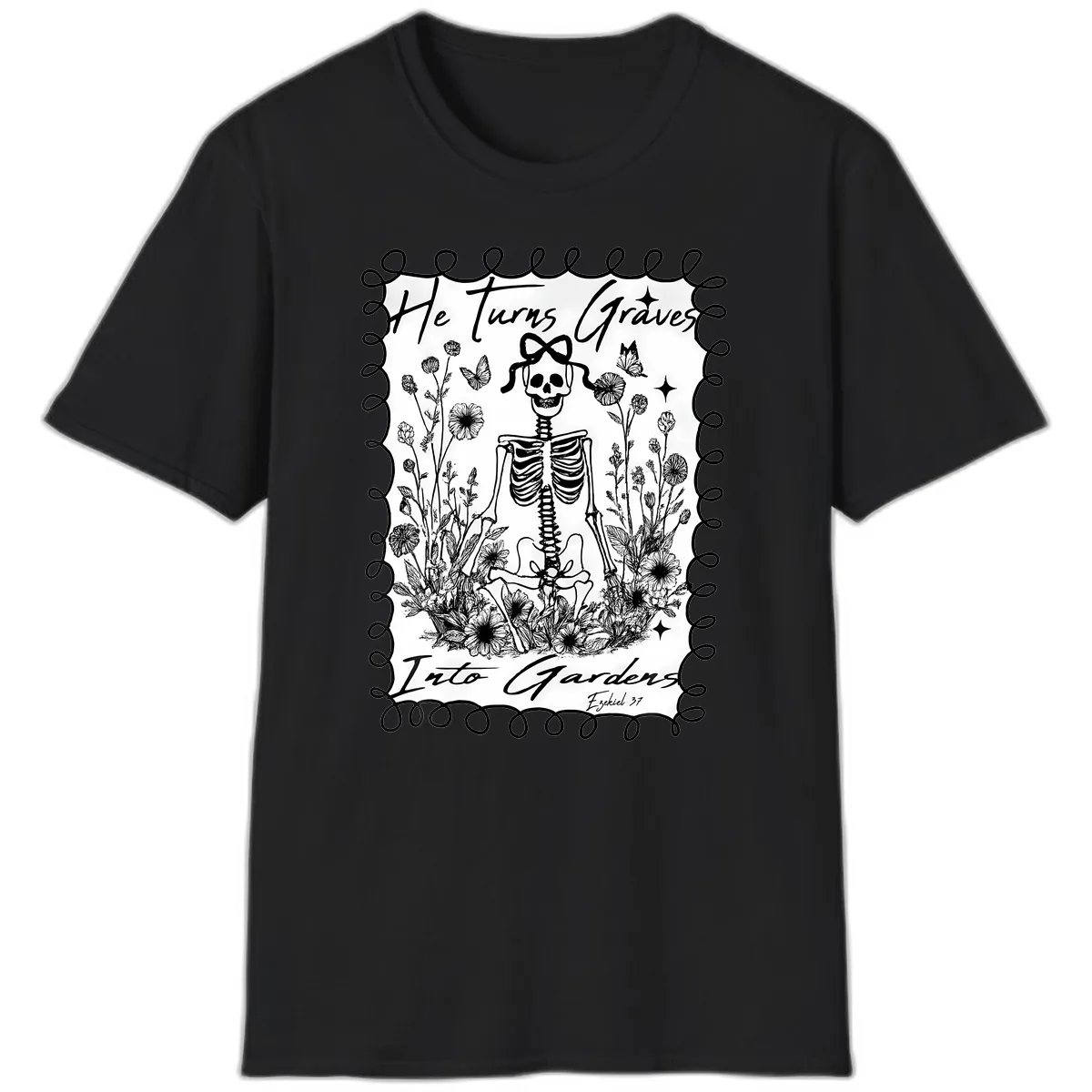 He Turns Graves Into Gardens T-Shirt in Black