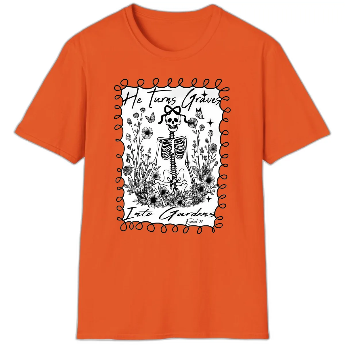 He Turns Graves Into Gardens T-Shirt in Orange