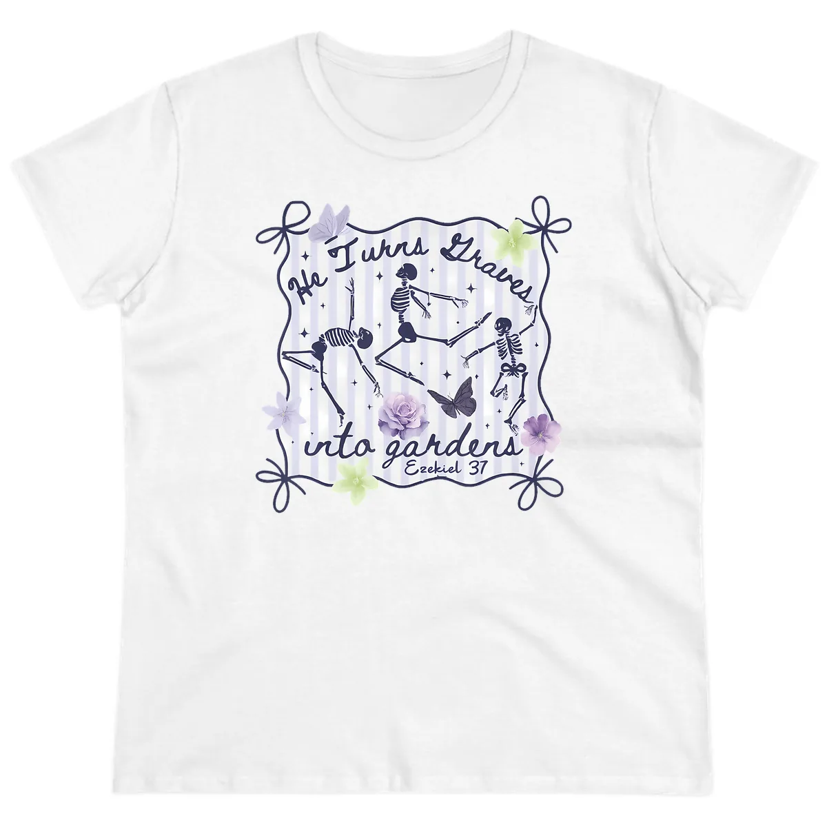 He Turns Graves Into Gardens Ladies Tee in White
