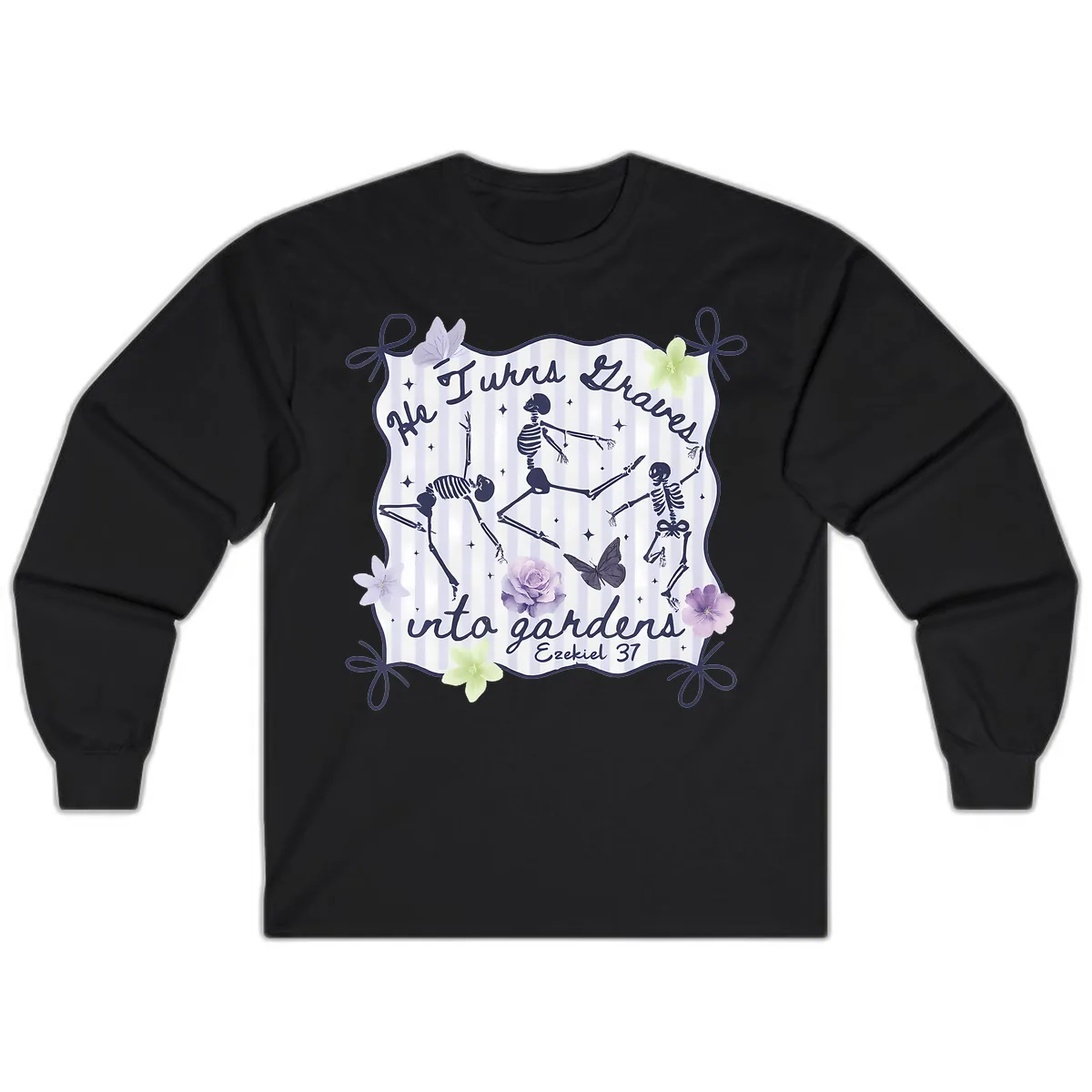 He Turns Graves Into Gardens Long Sleeve in Black