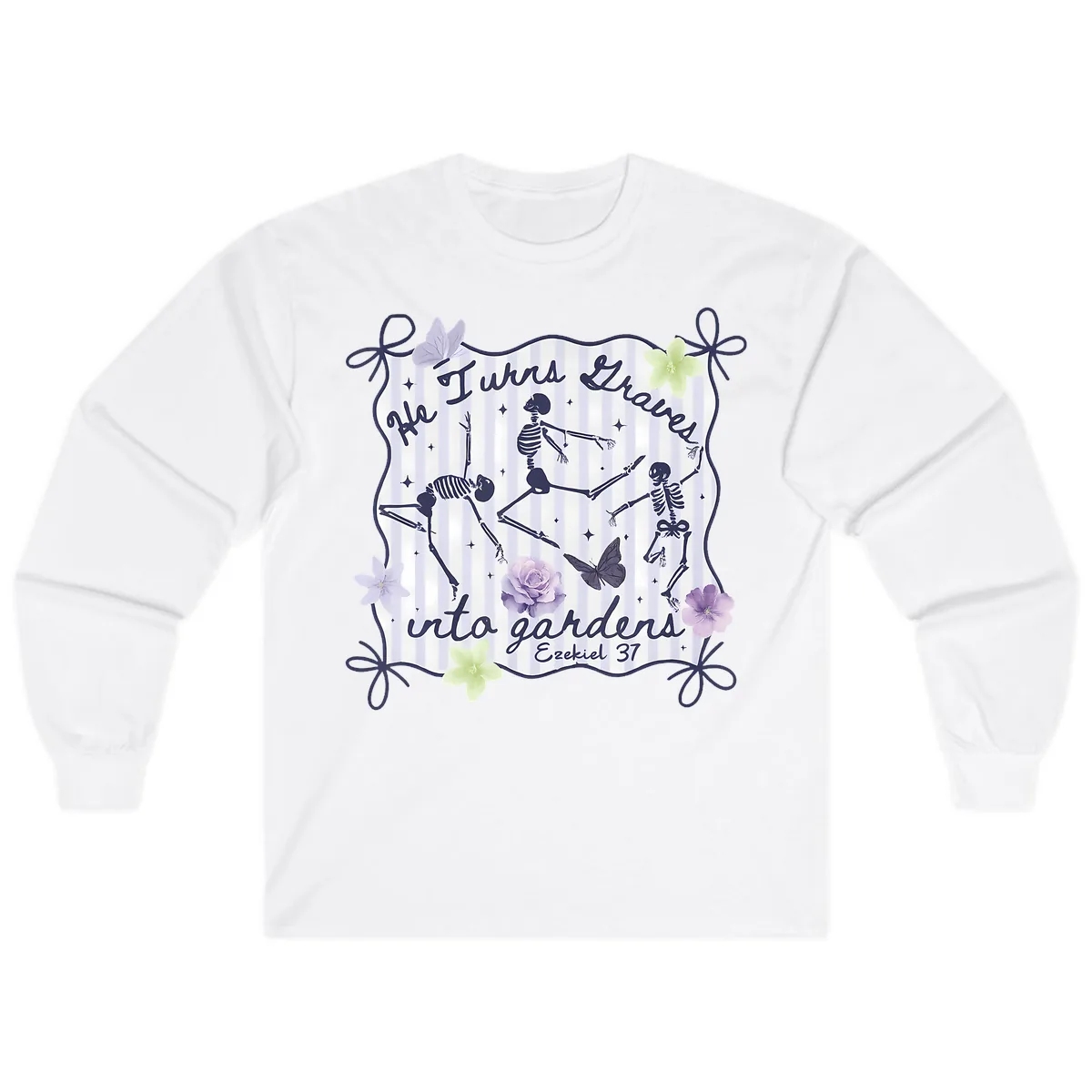 He Turns Graves Into Gardens Long Sleeve in White
